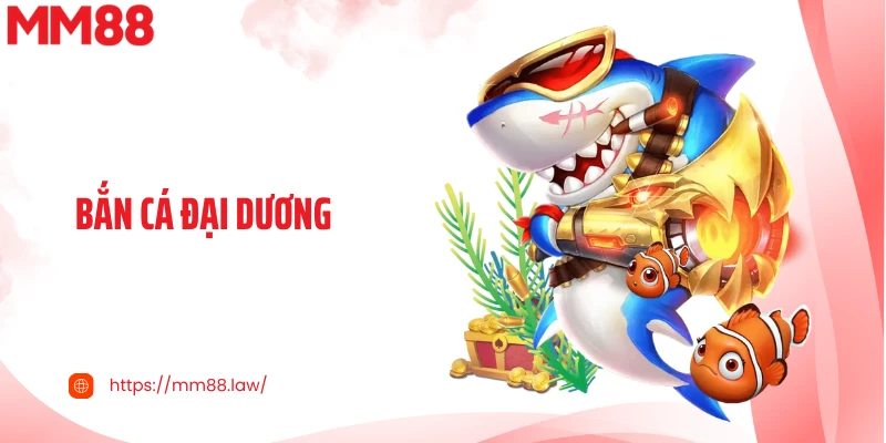 Bắn Cá Đại Dương