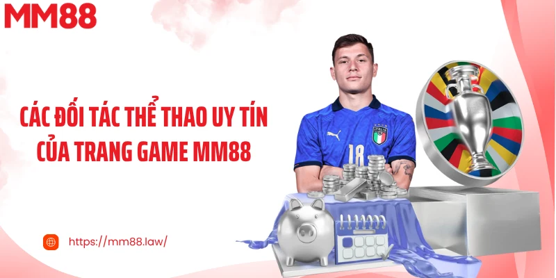 Các đối tác thể thao uy tín của trang game MM88