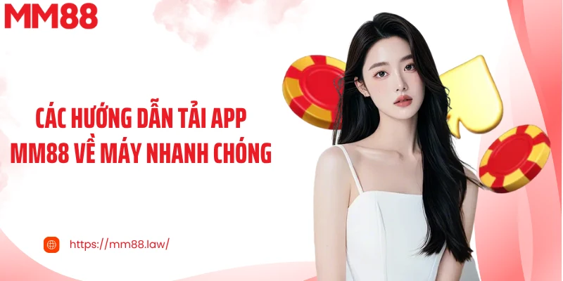 Các hướng dẫn tải app MM88 về máy nhanh chóng