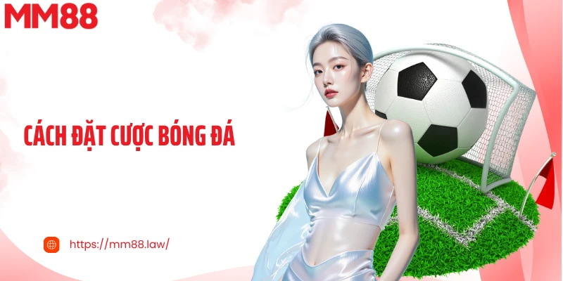 Cách đặt cược bóng đá