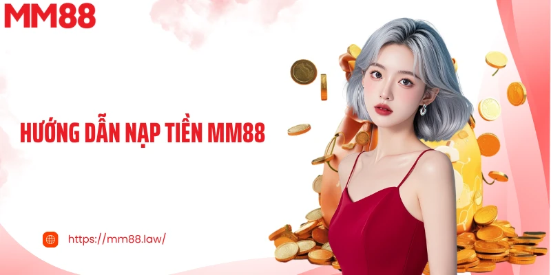 Hướng Dẫn Nạp Tiền MM88