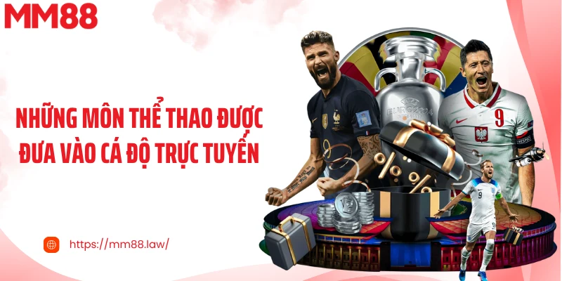 Những môn thể thao được đưa vào cá độ trực tuyến