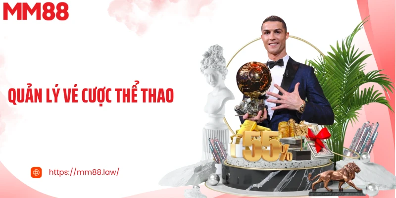 Quản Lý Vé Cược Thể Thao