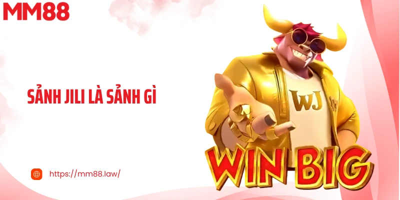 Sảnh JILI là sảnh gì